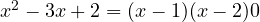 x^2 - 3x + 2 = (x - 1)(x - 2) \gt  0