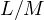 L/M