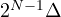 2^{N-1}\Delta