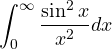 \displaystyle\int_0^{\infty}\frac{\sin^2 x}{x^2}dx