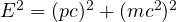 E^2 = (pc)^2 + (mc^2)^2