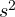 s^2