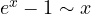 e^x - 1 \sim x