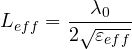 \[ L_{eff} = \frac{\lambda_0}{2\sqrt{\varepsilon_{eff}}} \]