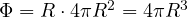 \Phi = R\cdot 4\pi R^2 = 4\pi R^3