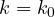 k = k_0