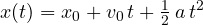 \[ x(t) = x_0 + v_0\,t + \tfrac12\,a\,t^2 \]