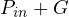 P_{in} + G