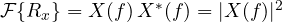 \mathcal{F}\{R_x\} = X(f)\,X^*(f) = |X(f)|^2