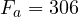 F_a = 306