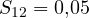 S_{12} = 0{,}05