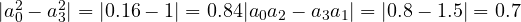 |a_0^2 - a_3^2| = |0.16 - 1| = 0.84 \gt  |a_0a_2 - a_3a_1| = |0.8 - 1.5| = 0.7