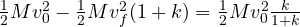 \frac{1}{2}Mv_0^2 - \frac{1}{2}Mv_f^2(1 + k) = \frac{1}{2}Mv_0^2\frac{k}{1 + k}