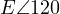 E\angle 120&deg;