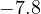 -7.8