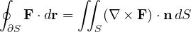 \[ \oint_{\partial S}\mathbf F\cdot d\mathbf r = \iint_S(\nabla\times\mathbf F)\cdot\mathbf n\,dS \]