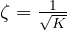 \zeta = \frac{1}{\sqrt K}