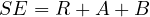 SE = R + A + B