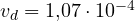 v_d = 1{,}07\cdot 10^{-4}