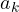 a_k