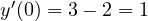y'(0) = 3 - 2 = 1