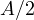 A/2