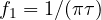 f_1 = 1/(\pi\tau)