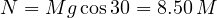 N = Mg\cos 30&deg; = 8.50\,M