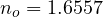 n_o = 1.6557