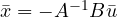 \bar{x} = -A^{-1}B\bar{u}