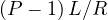 (P - 1)\,L/R