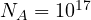 N_A = 10^{17}