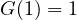 G(1) = 1