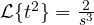 \mathcal L\{t^2\} = \frac{2}{s^3}