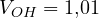 V_{OH} = 1{,}01