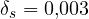 \delta_s = 0{,}003