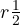 r \gt \frac12