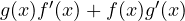g(x)f'(x) + f(x)g'(x)