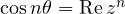 \cos n\theta = \text{Re}\,z^n