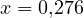 x = 0{,}276