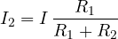 \[ I_2 = I\,\frac{R_1}{R_1 + R_2} \]