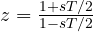 z = \frac{1 + sT/2}{1 - sT/2}