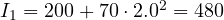 I_1 = 200 + 70\cdot 2.0^2 = 480