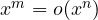 x^m = o(x^n)