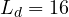 L_d = 16