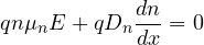 \[ q n\mu_n E + qD_n\frac{dn}{dx} = 0 \]