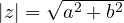 |z| = \sqrt{a^2 + b^2}