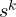 s^k