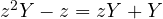 z^2Y - z = zY + Y