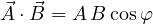 \[ \vec A \cdot \vec B = A\,B\cos\varphi \]